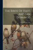 The Birds Of Haiti And San Domingo
