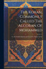 The Koran, Commonly Called The Alcoran Of Mohammed