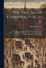 The Free Silver Conspiracy (16 To 1).