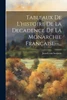 Tableaux De L'histoire De La Decadence De La Monarchie Française--...