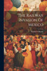 The Railway Invasion Of Mexico