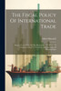 The Fiscal Policy Of International Trade