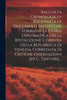 Raccolta Cronologico-ragionata Di Documenti Inediti Che Formano La Storia Diplomatica Della Rivoluzione E Caduta Della Repubblica Di Venezia, Corredata Di Critiche Osservazioni [by C. Tentori]....