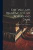 Existing Laws Relating to Fish, Oysters and Game