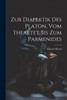 Zur Dialektik Des Platon, Vom Theaetet Bis Zum Parmenides