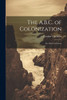 The A.B.C. of Colonization