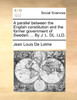 A parallel between the English constitution and the former government of Sweden; ... By J. L. DL. LLD.