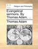 Evangelical sermons. By Thomas Adam, ...
