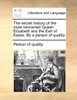 The secret history of the most renowned Queen Elizabeth and the Earl of Essex. By a person of quality.
