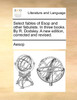 Select fables of Esop and other fabulists. In three books. By R. Dodsley. A new edition, corrected and revised.