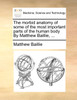The morbid anatomy of some of the most important parts of the human body By Matthew Baillie, ...