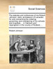 The statutes and ordinances of me Robert Johnson, clerk, archdeacon of Leicester, for and concerning the ordering, governing, and maintaining of my schools and hospitals ... in Oakham and Uppingham in the county of Rutland, ...