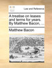 A treatise on leases and terms for years. By Matthew Bacon, ...