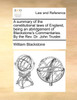 A summary of the constitutional laws of England, being an abridgement of Blackstone's Commentaries. By the Rev. Dr. John Trusler.