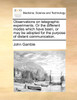 Observations on telegraphic experiments. Or the different modes which have been, or may be adopted for the purpose of distant communication.
