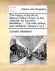 The history of the life of Marcus Tullius Cicero. In two volumes. By Conyers Middleton, ... The sixth edition, with additions. Volume 1 of 2