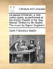Le pazzie d'Orlando, a new comic opera, as performed at the King's-Theatre in the Hay-Market. Written by Mr. Badini. The music by Signor Guglielmi.