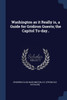 Washington as it Really is, a Guide for Gridiron Guests; the Capitol To-day..