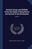 Ancient Songs and Ballads, From the Reign of King Henry the Second to the Revolution; Volume 1