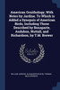 American Ornithology, With Notes by Jardine. To Which is Added a Synopsis of American Birds, Including Those Described by Bonaparte, Audubon, Nuttall, and Richardson, by T.M. Brewer
