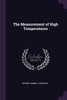 The Measurement of High Temperatures
