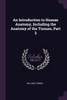 An Introduction to Human Anatomy, Including the Anatomy of the Tissues, Part 2