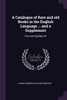 A Catalogue of Rare and old Books in the English Language ... and a Supplement