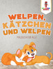 Welpen, Kätzchen und Welpen