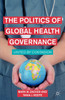 The Politics of Global Health Governance