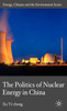 The Politics of Nuclear Energy in China