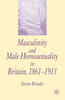 Masculinity and Male Homosexuality in Britain, 1861-1913