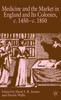 Medicine and the Market in England and Its Colonies, c. 1450-c. 1850