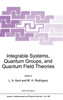 Integrable Systems, Quantum Groups, and Quantum Field Theories