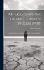 An Examination of Mr. J. S. Mill's Philosophy
