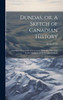 Dundas, or, A Sketch of Canadian History [microform]