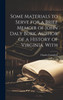 Some Materials to Serve for a Brief Memoir of John Daly Burk, Author of a History of Virginia. With