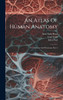 An Atlas Of Human Anatomy
