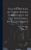 Tully's Offices, in Three Books, Turned Out of Lat. Into Engl. by R. L'estrange