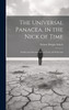 The Universal Panacea, in the Nick of Time