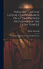 Thesavrvs Lingvae Latinae Compendiarivs Or, a Compendious Dictionary of the Latin Tongue