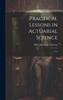 Practical Lessons in Actuarial Science