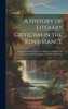 A History of Literary Criticism in the Renaissance