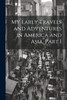 My Early Travels and Adventures in America and Asia, Part 1