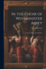 In the Choir of Westminister Abbey