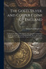 The Gold, Silver, and Copper Coins of England