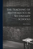 The Teaching of Mathematics in Secondary Schools