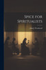 Spice for Spiritualists