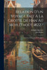 Relation D'un Voyage Fait À La Grotte De Han Au Mois D'août 1822 /