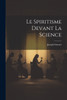 Le Spiritisme Devant La Science