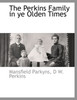 The Perkins Family in ye Olden Times
